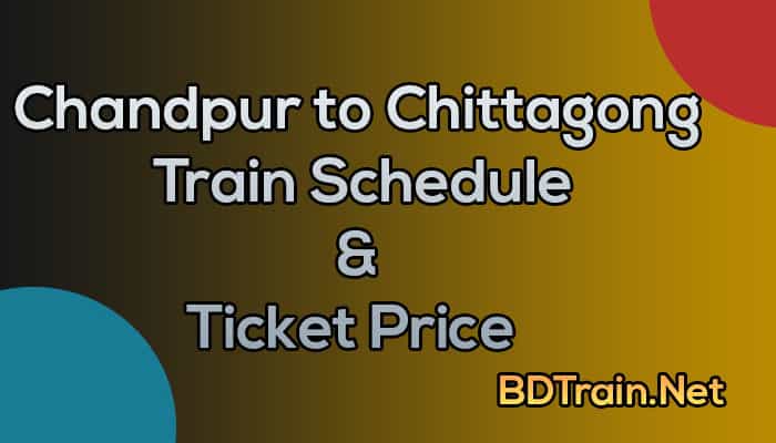 chandpur to chittagong train schedule and ticket price