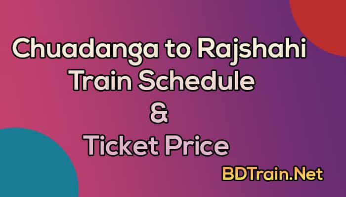 chuadanga to rajshahi train schedule and ticket price
