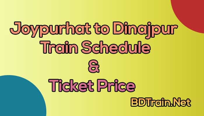 joypurhat to dinajpur train schedule and ticket price