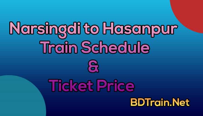narsingdi to hasanpur train schedule and ticket price