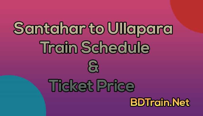 santahar to ullapara train schedule and ticket price