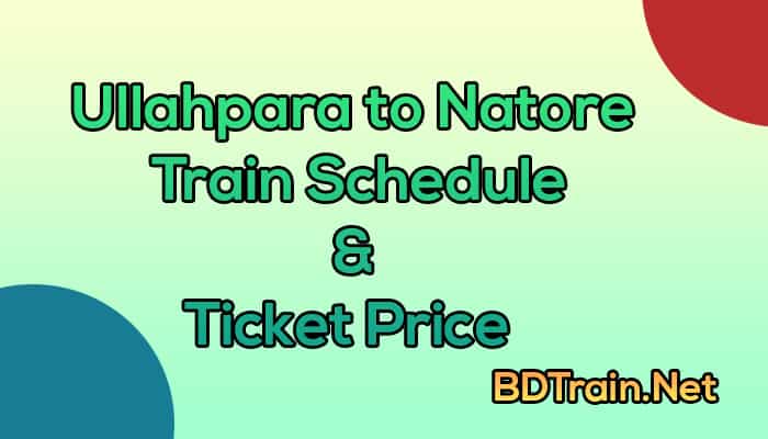 ullahpara to natore train schedule and ticket price