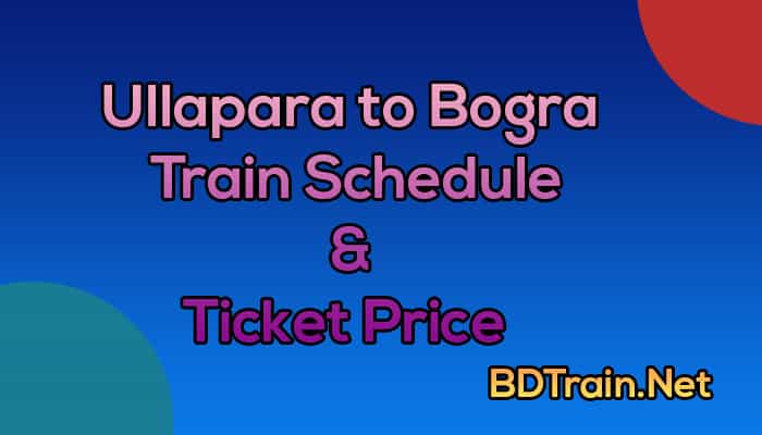ullapara to bogra train schedule and ticket price