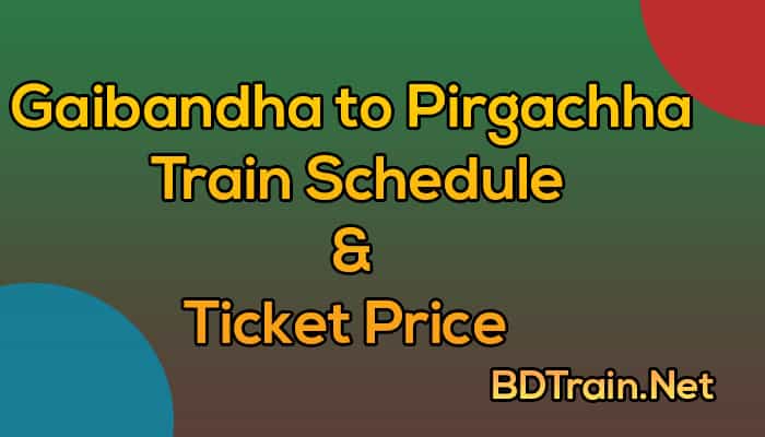 gaibandha to pirgachha train schedule and ticket price