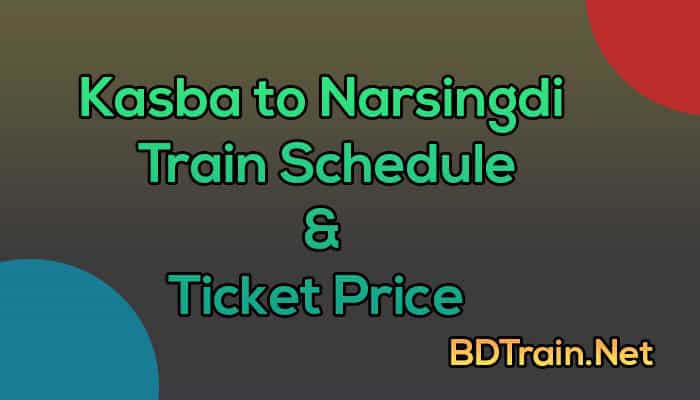 kasba to narsingdi train schedule and ticket price