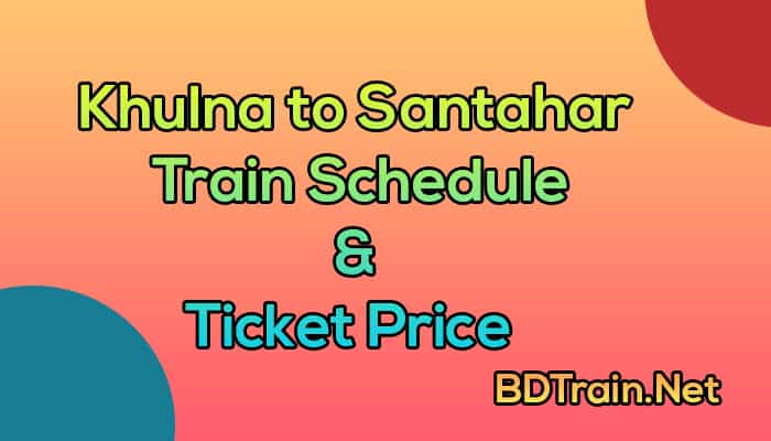 khulna to santahar train schedule and ticket price