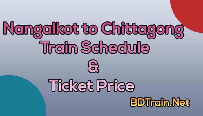 nangalkot to chittagong train schedule and ticket price