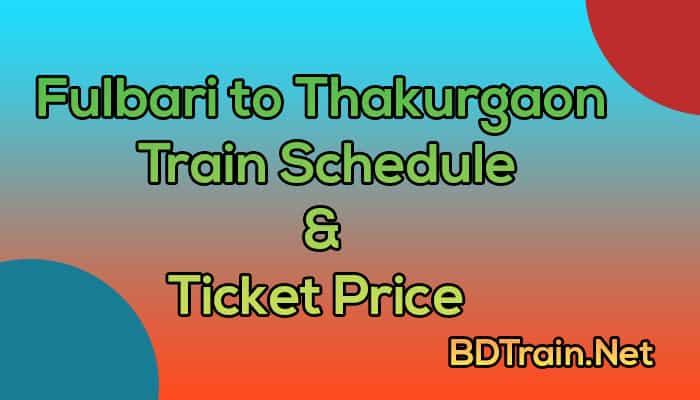 fulbari to thakurgaon train schedule and ticket price