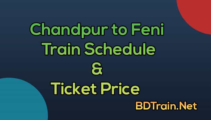 chandpur to feni train schedule and ticket price
