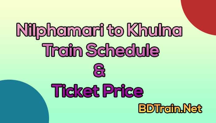 nilphamari to khulna train schedule and ticket price