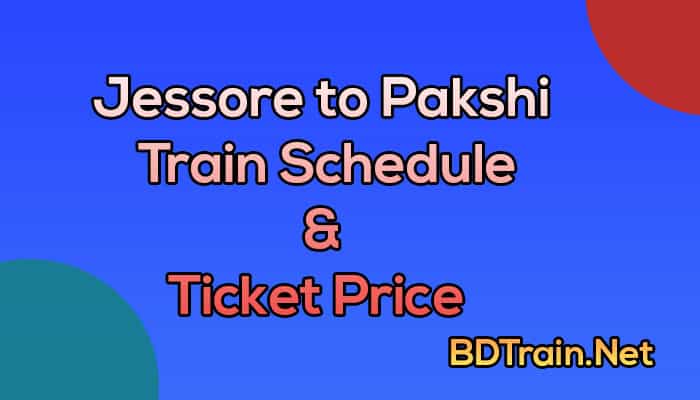 jessore to pakshi train schedule and ticket price