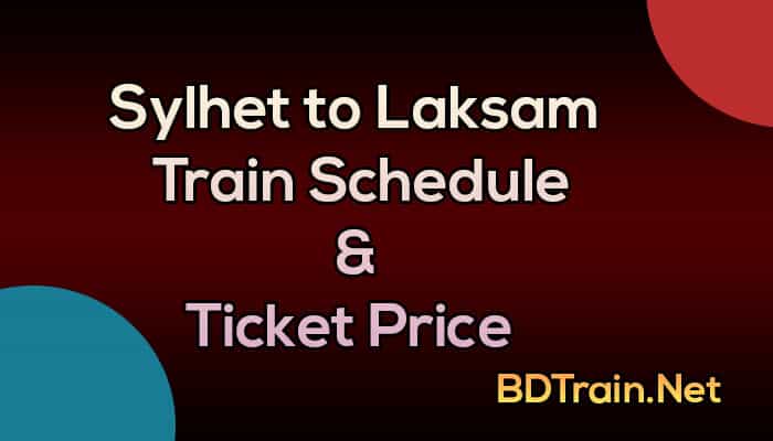 sylhet to laksam train schedule and ticket price