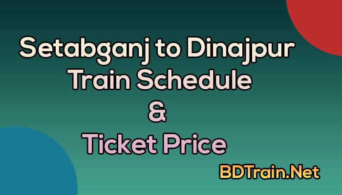 setabganj to dinajpur train schedule and ticket price
