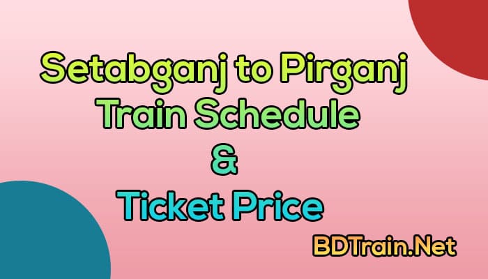 setabganj to pirganj train schedule and ticket price
