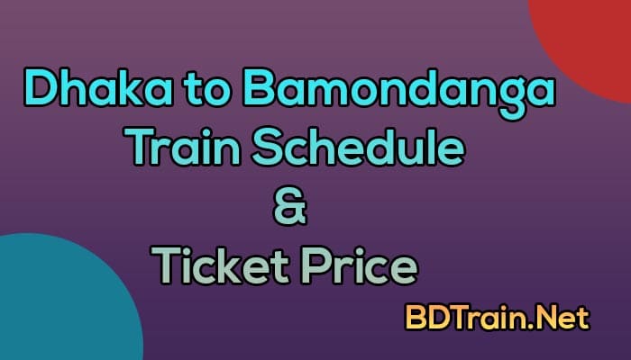 dhaka to bamondanga train schedule and ticket price