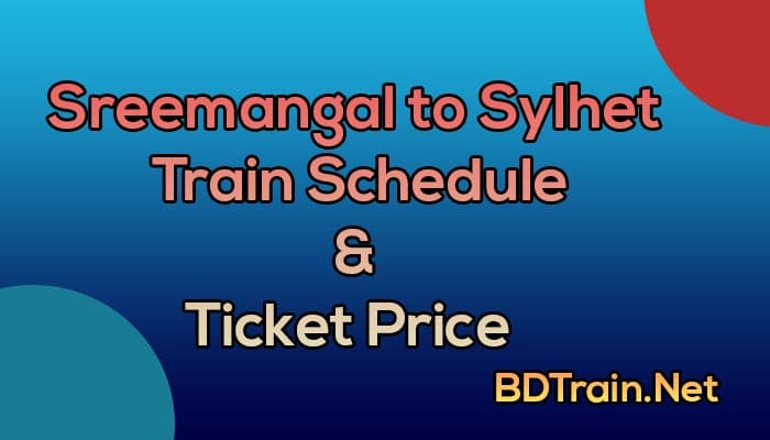 sreemangal to sylhet train schedule and ticket price