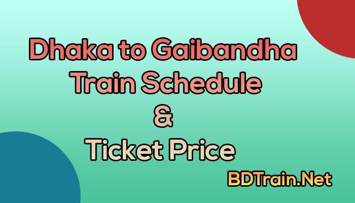 dhaka to gaibandha train schedule and ticket price