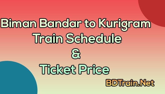 biman bandar to kurigram train schedule and ticket price