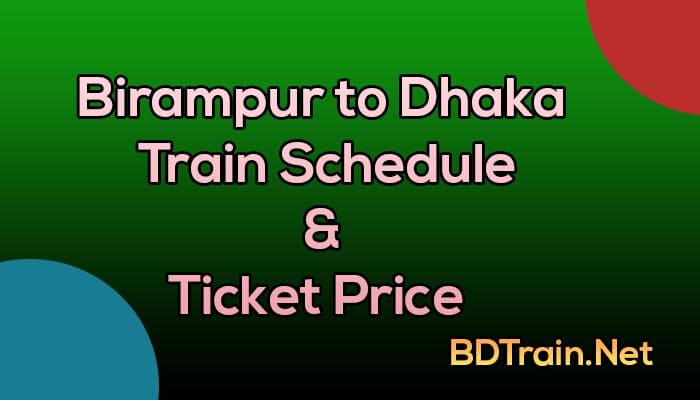 birampur to dhaka train schedule and ticket price