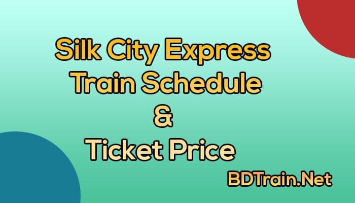 silk city express train schedule and ticket price