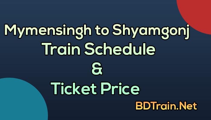 mymensingh to shyamgonj train schedule and ticket price