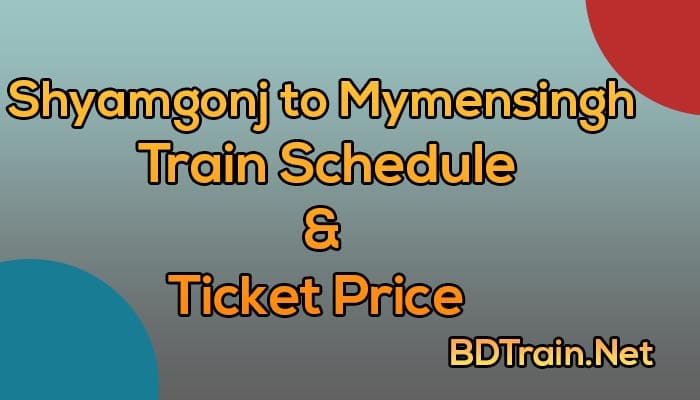 shyamgonj to mymensingh train schedule and ticket price