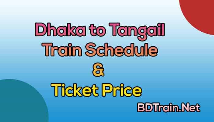 dhaka to tangail train schedule and ticket price