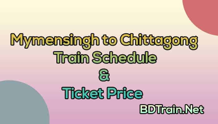 mymensingh to chittagong train schedule