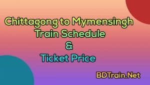 chittagong to mymensingh train schedule and ticket price