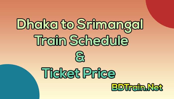 dhaka to srimangal train schedule and ticket price