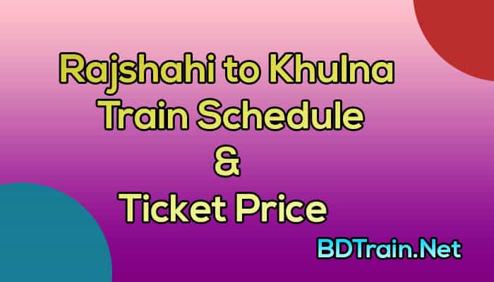 rajshahi to khulna train schedule and ticket price