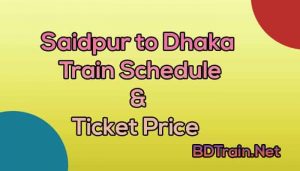 saidpur to dhaka train schedule and ticket price