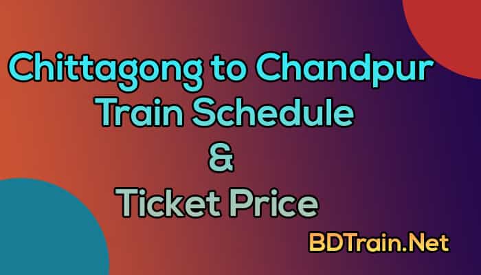 chittagong to chandpur train schedule and ticket price
