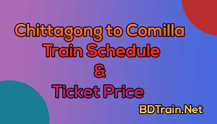 chittagong to comilla train schedule and ticket price