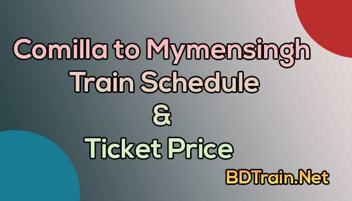 comilla to mymensingh train schedule and ticket price