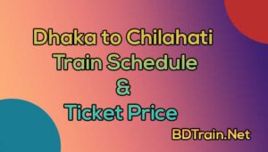 dhaka to chilahati trainschedule and ticket price