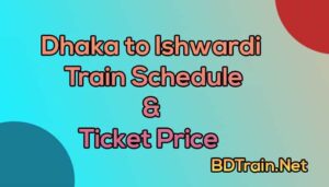 dhaka to ishwardi train schedule and ticket price