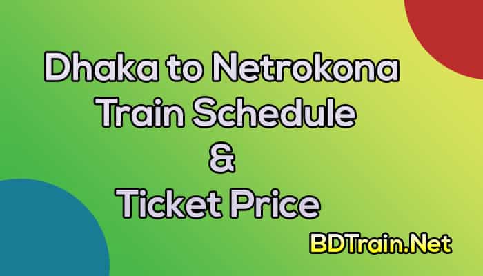 dhaka to netrokona train schedule and ticket price
