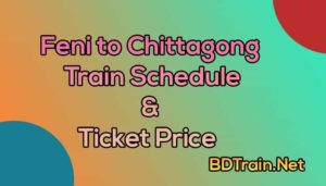 feni to chittagong train schedule and ticket price