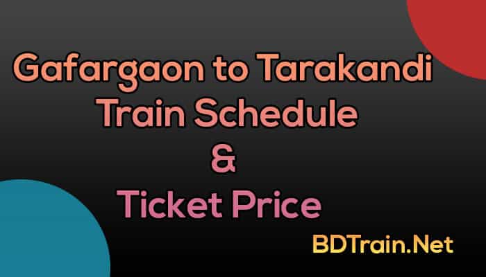 gafargaon to tarakandi train schedule and ticket price