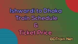 ishwardi to dhaka train schedule and ticket price