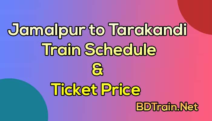 jamalpur to tarakandi train schedule and ticket price