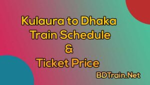 kulaura to dhaka train schedule and ticket price