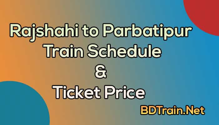 rajshahi to parbatipur train schedule