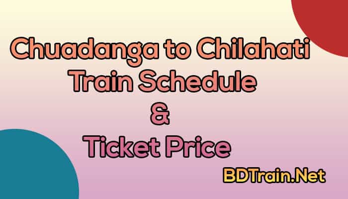 chuadanga to chilahati train schedule and ticket price