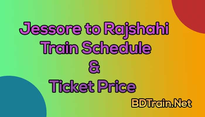 jessore to rajshahi train schedule and ticket price