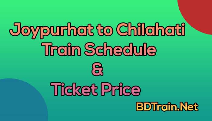joypurhat to chilahati train schedule and ticket price