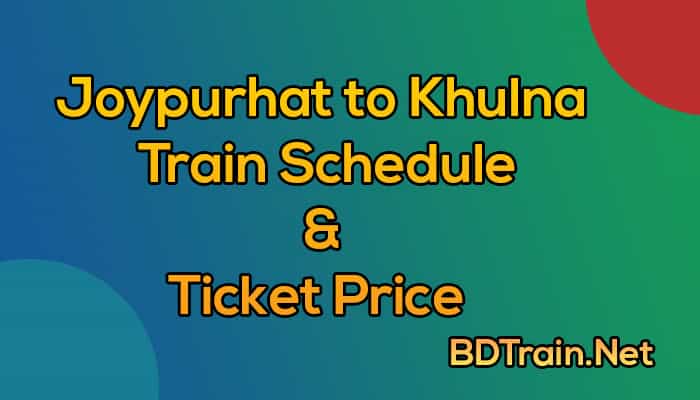 joypurhat to khulna train schedule and ticket price