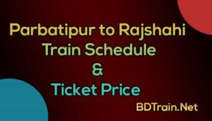parbatipur to rajshahi train schedule and ticket price
