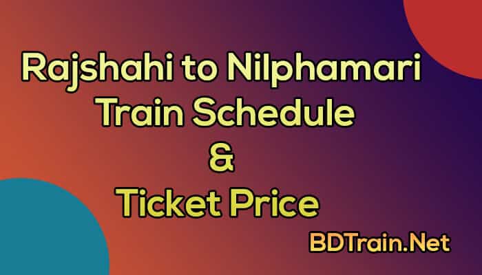 rajshahi to nilphamari train schedule and ticket price